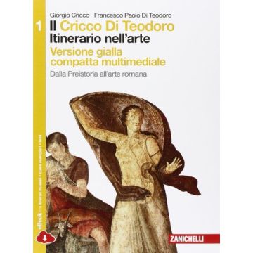 Cricco Di Teodoro. Itinerario Nell'arte. Ediz. Gialla. Introduzione Alla Storia  Dell'arte. Con Espansione Online. Per Le Scuole Superiori
