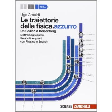 Le Traiettorie Della Fisica. Azzurro. Da Galileo A Heisenberg. Con Espansione  Online. Per Le Scuole Superiori 