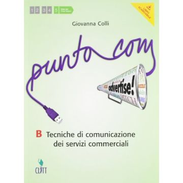 Punto Com. Tecniche Di Comunciazione Dei Servizi Commerciali. Vol. B. Con E-book Con Espansione Online. Per Le Scuole Superiori