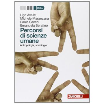 Percorsi Di Scienze Umane. Con Espansione Online. Per Le Scuole Superiori Antropologia, Sociologia