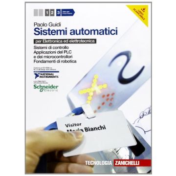 Sistemi Automatici. Con Espansione Online. Per Le Scuole Superiori. Con Cd-rom Sistemi Di Controllo­applicazioni Del Plc E dei Microcontrollori ­fondamenti Di Robotica