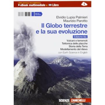 Il Globo Terrestre E La Sua Evoluzione. Con Earth Science In English. Ediz. Blu. Espansione Online. Per Le Scuole Superiori 