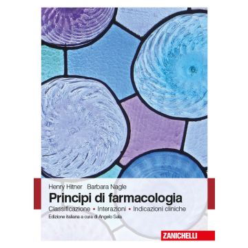 Principi di farmacologia. Classificazione. Interazioni. Indicazioni cliniche - Hitner Henry; Nagle Barbara - Zanichelli - 9788808364722