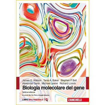 Biologia molecolare del gene. 7 ed. - Watson James D.; Baker Tania A.; Bell Stephen P.; Gann Alexander; Levine Michael; Losick Richard - Zanichelli - 9788808364807