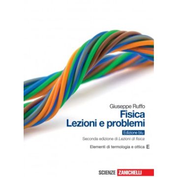 Fisica: Lezioni E Problemi. Vol. E: Elementi Di Termologia E Ottica. Con  Espansione Online. Ediz. Blu. Per Le Scuole Superiori