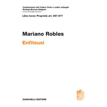 Commentario del Codice Civile Art. 957-977. Enfiteusi  (Robles Mariano - Zanichelli)