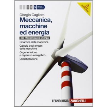 Meccanica, Macchine Ed Energia. Con Espansione Online. Per Le Scuole Superiori Dinamica­calcolo­cogenerazione E Ris Parmio Energetico­climatizzazione