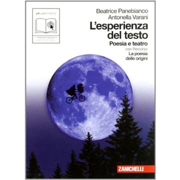 L' Esperienza Del Testo. Poesia E Teatro. Con La Poesia Delle Origini. Per Le  Scuole Superiori 