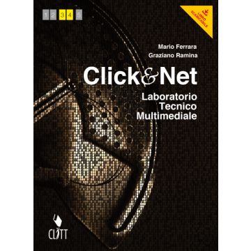 Clik & Net. Laboratorio Tecnico Multimediale. Con E-book. Con Espansione Online. Per Le Scuole Superiori - Ferrara Mario; Ramina Graziano - Zanichelli - 9788808435002