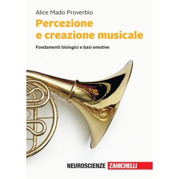 Percezione e creazione musicale. Fondamenti biologici e basi emotive. Con e-book