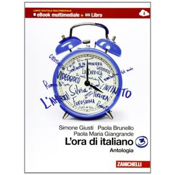 L' Ora Di Italiano. Antologia. Con Laboratorio Delle Competenze. Con Espansione  Online. Per Le Scuole Superiori 