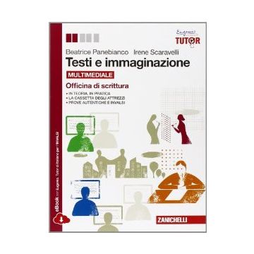 Testi E Immaginazione. Officina Di Scrittura. Con E-book. Con Espansione Online. Per Le Scuole Superiori