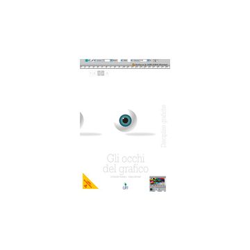 Gli Occhi Del Grafico. Discipline Grafiche. Con E-book. Per Le Scuole Superiori 