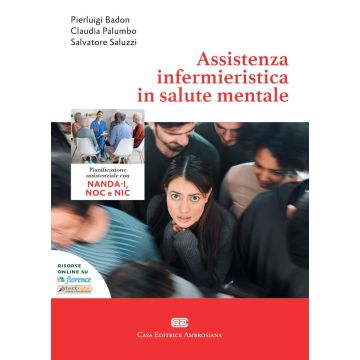 Assistenza infermieristica in salute mentale. Pianificazione dell'assistenza con NANDA-I, NOC e NIC. Con e-book [Badon, Palumbo Saluzzi - Ambrosiana / CEA]