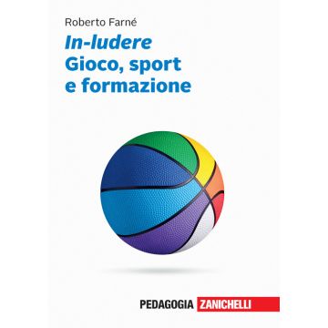 In-ludere. Gioco, sport e formazione. Con Contenuto digitale (fornito elettronicamente)