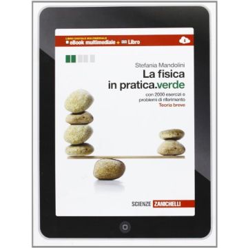 La Fiscia In Pratica. Meccanica, Termodinamica, Campo Elettrico E Magnetico. Ediz.  Verde. Multimediale. Con E-book. Con Espansione Online. Per Le Scuole Superiori 