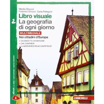 Libro Visuale. La Geografia Di Ogni Giorno. Con Laboratorio Delle Competenze. Con E-book. Con Espansione Online. Per Le Scuole Superiori Noi Cittadini D'europa