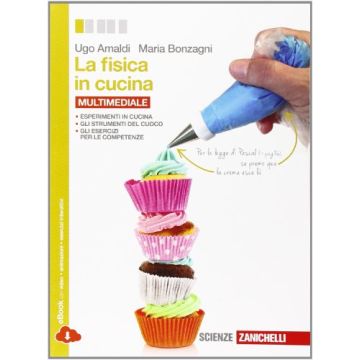 La Fisica In Cucina. Con E-book. Con Espansione Online. Per Le Scuole Superiori  