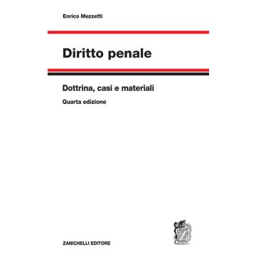 Diritto penale. Dottrina, casi e materiali 4/ed. 2023 (Mezzetti - Zanichelli)