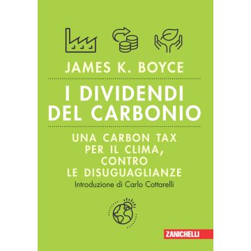 I dividendi del carbonio. Una carbon tax per il clima, contro le disuguaglianze. Volume unico