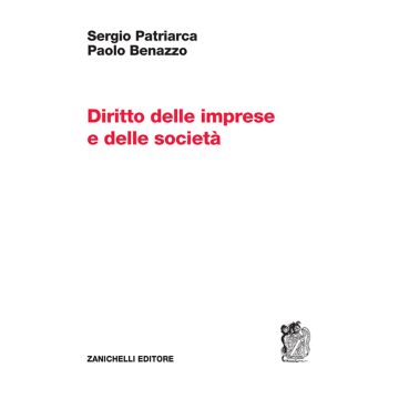 Diritto delle imprese e delle società (Patriarca Sergio; Benazzo Paolo - Zanichelli)