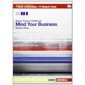 Mind Your Business. Student's Book­workbook. Multimediale. Con E-book. Con  Espansione Online. Per Le Scuole Superiori
