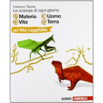 Le Scienze Di Ogni Giorno. Vol. A-b-c-d. Ad Alta Leggibilita'. Per La Scuola Media  