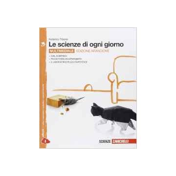 Scienze Di Ogni Giorno. Ediz. Arancione. Con Laboratorio Delle Competenze. Con  E-book. Con Espansione Online. Per La Scuola Media