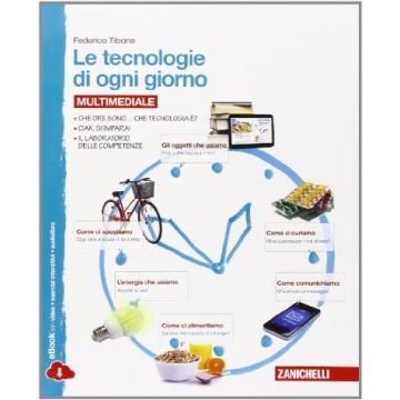 Tecnologie Di Ogni Giorno. Tecnologia. Con E-book. Con Espansione Online. Per Le Scuole Superiori