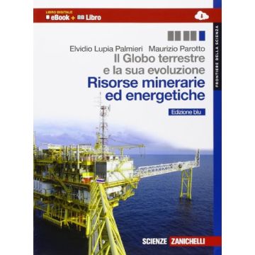 Globo Terrestre E La Sua Evoluzione. Con Earth Science In English. Risorse  Minerarie Ed Energetiche. Con E-book. Con Espansione Online. Per Le Scuole Superiori