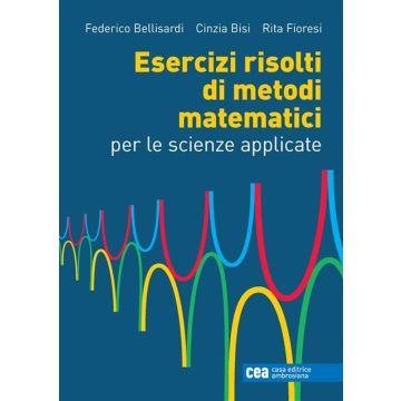 Esercizi risolti di metodi matematici per le scienze applicate. Con ebook [Bellisardi; Bisi; Fioresi - Ambrosiana / CEA]
