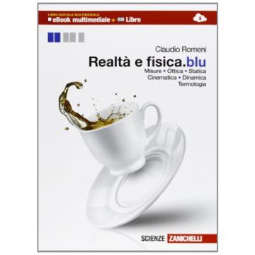 Realtà E Fisica. Misure, Ottica, Statica, Cinematica, Dinamica, Termologia. Ediz Blu. Multimediale. Con E-book. Con Espansione Online. Per Le Scuole Superiori