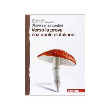 Storie Senza Confini. Verso La Prova Nazionale Di Italiano. Per La Scuola Media