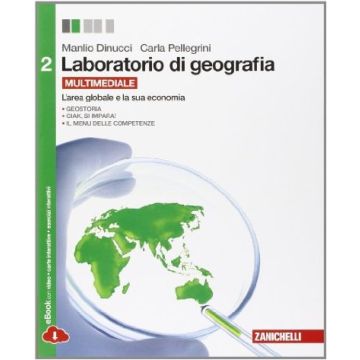 Laboratorio Di Geografia. Con Espansione Online. Per Le Scuole Superiori L'area Globale E La Sua Economia