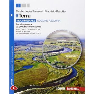 #terra. Ediz. Azzurra. Il Pianeta Terra-la Dinamica Esogena­la Dinamica Endogena Endogena. Con E-book. Con Espansione Online. Per Le Scuole Superiori