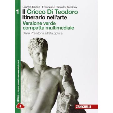 Cricco Di Teodoro. Itinerario Nell'arte. Ediz. Verde. Con Espansione Online. Per Le Scuole Superiori Dalla Preistoria All'eta' Gotica