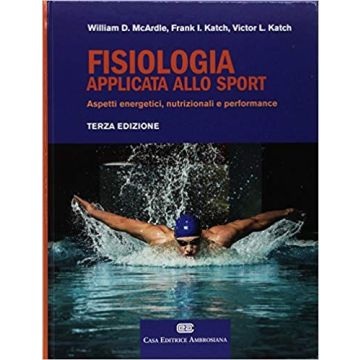 Fisiologia applicata allo Sport - Aspetti Energetici, Nutrizionali e Performance 3/ed.