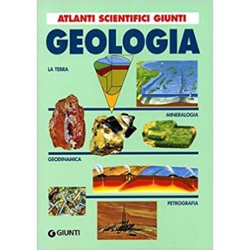 Geologia (Atlanti scientifici Giunti)