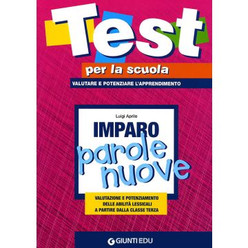 Imparo parole nuove. Valutazione e potenziamento delle abilità lessicali a partire dalla classe terza