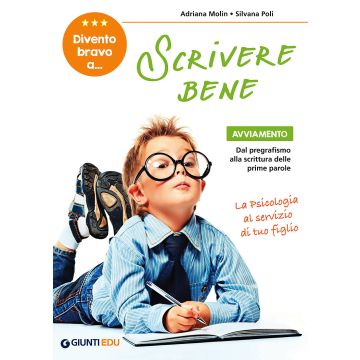 Divento bravo a... scrivere bene. Avviamento, dal pregrafismo alla scrittura delle prime parole (Molin, Poli - Giunti)