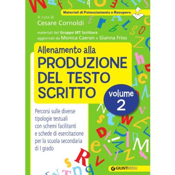 Allenamento alla produzione del testo scritto. Vol. 2: Percorsi sulle diverse tipologie testuali con schemi facilitanti e schede di esercitazione per la scuola secondaria di I grado