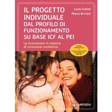 Il progetto individuale dal profilo di funzionamento su base ICF al PEI. Le innovazioni in materia di inclusione scolastica. Con Contenuto digitale per download e accesso on line