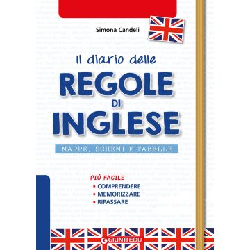 Il diario delle regole di inglese. Mappe, schemi e tabelle di english grammar (Candeli Simona - Giunti)