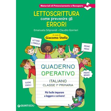 Lettoscrittura: come prevenire gli errori. Quaderno operativo. Più facile imparare a leggere e scrivere!