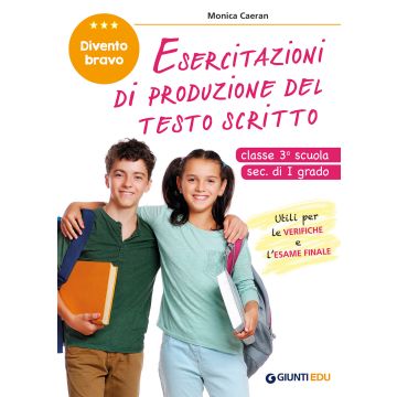Esercitazioni di produzione del testo scritto. Divento bravo. Classe 3° scuola sec. di I grado