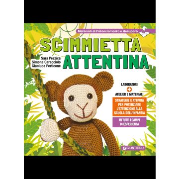 Scimmietta Attentina. Strategie e attività per potenziare l'attenzione alla Scuola dell'Infanzia