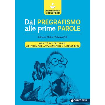 Dal pregrafismo alle prime parole. Abilità di scrittura: attività per l'avviamento e il recupero (Molin Adriana;Poli Silvana - Giunti)