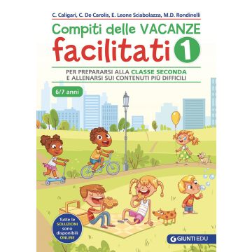 Compiti delle vacanze facilitati. Vol. 1: Per prepararsi alla classe seconda e allenarsi sui contenuti più difficili