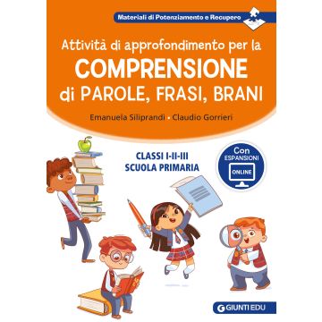 Attività di approfondimento per la comprensione di parole, frasi e brani. Classi 1ª, 2ª e 3ª della scuola primaria. Con espansione online (Siliprandi Emanuela;Gorrieri Claudio - Giunti)