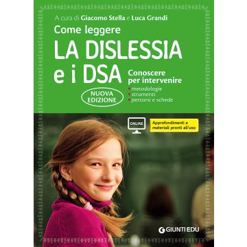 Come leggere la dislessia e i DSA. Conoscere per intervenire. Con Contenuto on line (Stella Giacomo; Grandi Luca - Giunti)